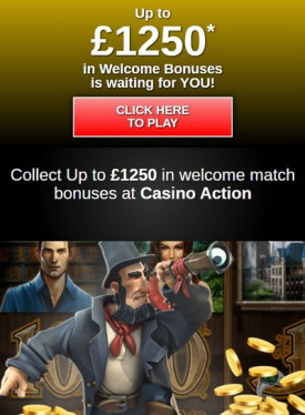 Get up to £1,250 Sign-up Welcome Bonuses at Casino Action Get up to £1,250 Sign-up Welcome Bonuses at Casino Action