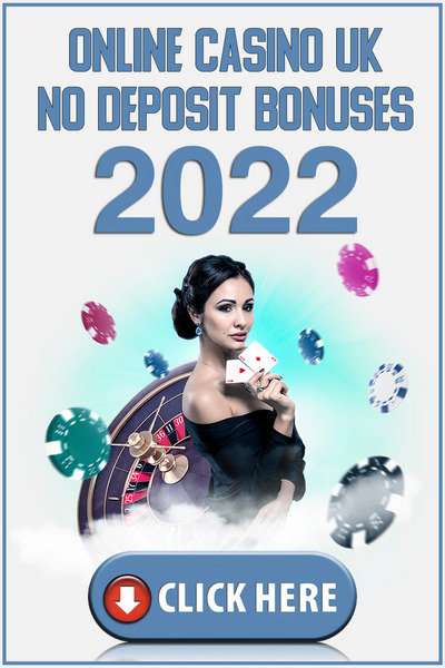 Free No Deposit Bonuses at the UK Online Casinos 2022