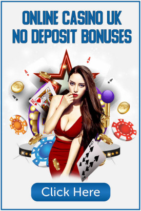 No Deposit Bonuses for Sign UP at the UK online casinos No Deposit Bonuses for Sign UP at the UK online casinos