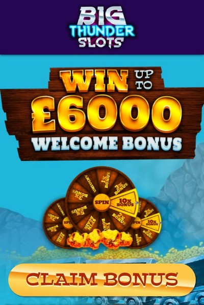 Welcome Bonus at Big Thunder Slots Casino: Up To £6000