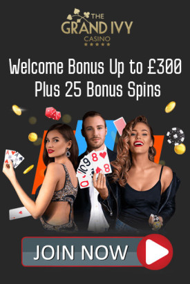 Welcome Bonus Grand IVY Casino: Up to £300 + 25 Bonus Spins Welcome Bonus Grand IVY Casino: Up to £300 + 25 Bonus Spins