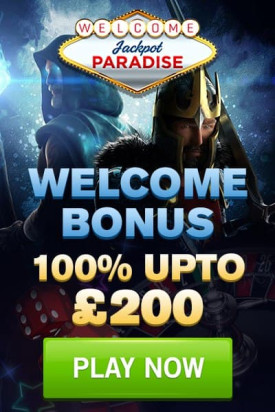 Welcome Bonus at Jackpot Paradise Casino: Up To £200 Welcome Bonus at Jackpot Paradise Casino: Up To £200