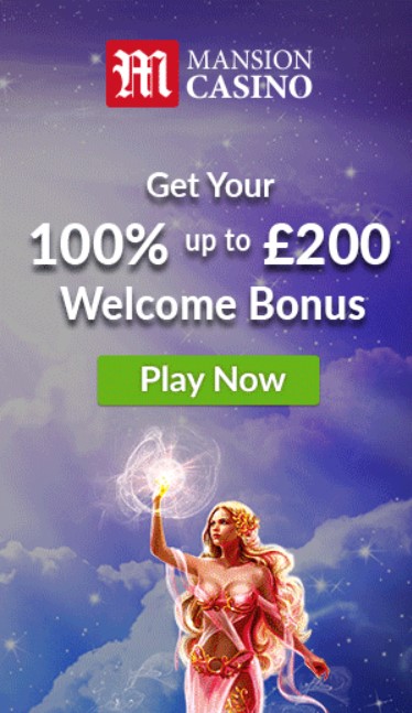 Get Up to £200 Welcome Bonus at Mansion Casino Get Up to £200 Welcome Bonus at Mansion Casino